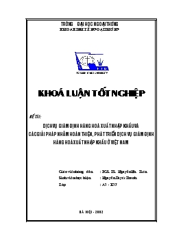 Dịch vụ giám định hàng hoá xuất nhập khẩu và các giải pháp nhằm hoàn thiện, phát triển dịch vụ giám định hàng hoá xuất nhập khẩu ở Việt Nam