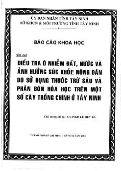 Điều tra ô nhiễm đất, nước và ảnh hưởng sức khoẻ nông dân do sử dụng thuốc trừ sâu và phân bón hóa học trên một số cây trồng chính ở Tây Ninh
