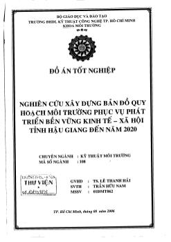 Nghiên cứu xây dựng bản đồ quy hoạch môi trường phục vụ phát triển bền vững kinh tế - Xã hội Hậu Giang đến năm 2020