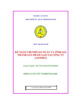 Kế toán chi phí sản xuất và tính giá thành sản phẩm gạo tại Công ty cổ phần xuất nhập khẩu An Giang ( ANGIMEX)