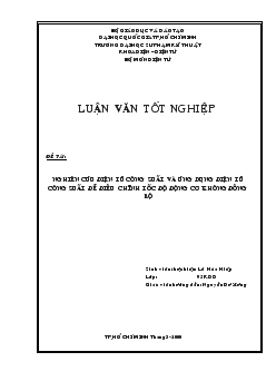 Nghiên cứu điện tử công suất và ứng dụng điện tử công suất để điều chỉnh tốc độ động cơ không đồng bộ