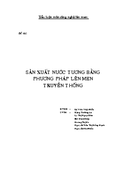 Tiểu luận Công nghệ lên men: Sản xuất nước tương bằng phương pháp lên men truyền thống