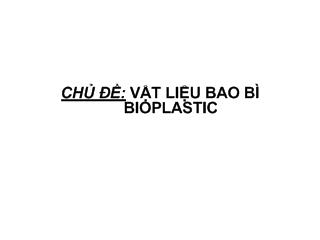 Vật liệu bao bì bioplastic (Bản trình chiếu)