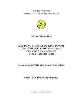 Xây dựng chiến lược kinh doanh cho lĩnh vực kinh doanh xuất khẩu gạo của công ty Angimex giai đoạn 2006-2010