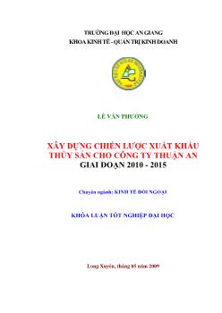 Xây dựng chiến lược xuất khẩu thủy sản cho Công ty TNHH Thuận An giai đoạn 2010 - 2015