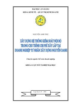 Xây dựng hệ thống kiểm soát nội bộ trong chu trình chi phí xây lắp tại DNTN xây dựng Nguyễn Danh