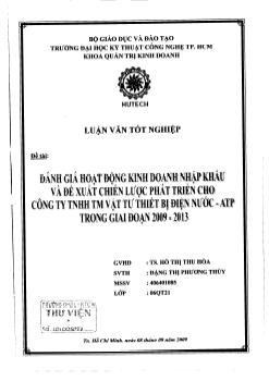 Đánh giá hoạt động kinh doanh nhập khẩu và đề xuất chiến lược phát triển cho công ty TNHH TM vật tư thiết bị điện nước-ATP trong giai đoạn 2009-2013