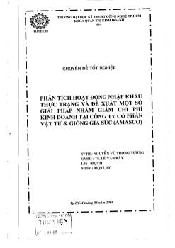 Phân tích hoạt động nhập khẩu thực trang và đề xuất một số giải pháp nhằm giảm chi phí kinh doanh tại công ty cổ phần vật tư và giống gia súc (amasco)