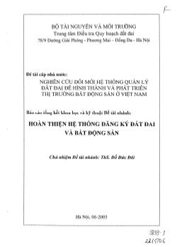 Nghiên cứu đổi mới hệ thống quản lý đất đai để hình thành và phát triển thị trường bất động sản ở Việt Nam: Hoàn thiện hệ thống đăng ký đất đai và bất động sản