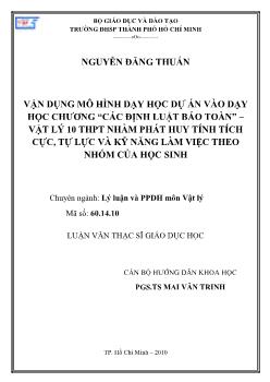 Vận dụng mô hình dạy học dự án vào dạy học chương `Các định luật bảo toàn` - Vật lý 10 THPT nhằm phát huy tính tích cực, tự lực và kỹ năng làm việc theo nhóm của học sinh