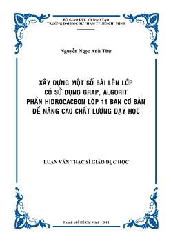 Xây dựng một số bài lên lớp có sử dụng Grap, Algorit phần Hidrocacbon lớp 11 ban cơ bản để nâng cao chất lượng dạy học