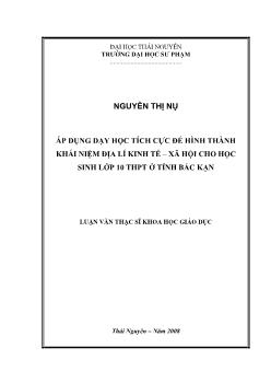 Áp dụng dạy học tích cực để hình thành khái niệm về địa lý kinh tế - Xã hội cho học sinh lớp 10 Trung học phổ thông (THPT) ở tỉnh Bắc Kạn