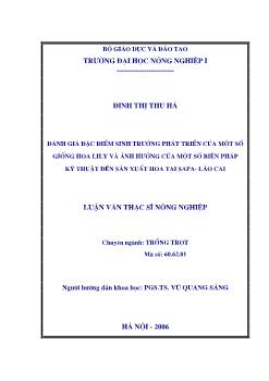 Đánh giá đặc điểm sinh trưởng phát triển của một số giống hoa lily và ảnh hưởng của một số biện pháp kỹ thuật đến sản xuất hoa tại Sapa - Lào Cai
