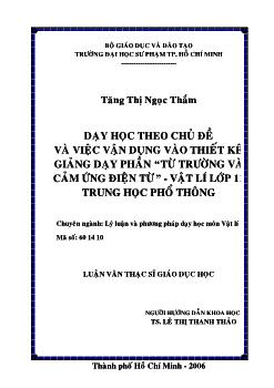Dạy học theo chủ đề và việc vận dụng vào thiết kế giảng dạy phần Từ trường và cảm ứng điện từ - Vật lý lớp 11 Trung học phổ thông (THPT)