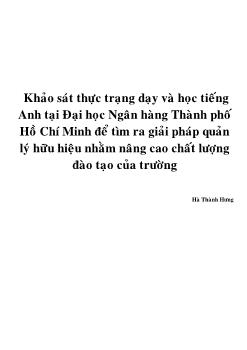 Khảo sát thực trạng dạy và học tiếng Anh tại Đại học Ngân hàng Thành phố Hồ Chí Minh để tìm ra giải pháp quản lý hữu hiệu nhằm nâng cao chất lượng đào tạo của trường