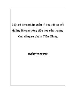 Một số biện pháp hoạt quản lý hoạt động bồi dưỡng hiệu trưởng tiểu học của trường cao đẳng sư phạm Tiền Giang