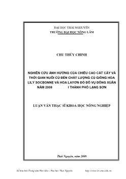 Nghiên cứu ảnh hưởng của chiều cao cắt cây và thời gian nuôi củ đến chất lượng củ giống hoa Lily Socbonne và hoa layơn đỏ đô vụ Đông xuân năm 2008 tại Lạng Sơn