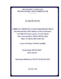 Nghiên cứu ảnh hưởng của một số biện pháp kỹ thuật đến sinh trưởng, phát triển và chất lượng hoa Vạn thọ lùn (Tagetes patula L.) và Lộc khảo (Phlox drummoldi Hook.) trồng trong chậu phục vụ trang trí tại Hà Nội