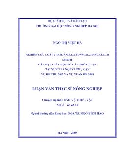 Nghiên cứu loài vi khuẩn Ralstonia solanacearum smith gây hại trên một số cây trồng cạn tại vùng Hà Nội và phụ cận vụ hè thu 2007 và vụ xuân hè 2008