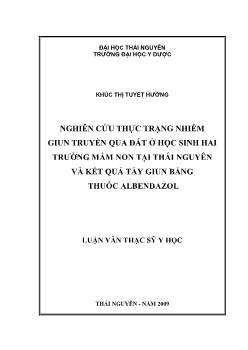 Nghiên cứu thực trạng nhiễm Giun truyền qua đất ở học sinh hai trường mầm non tại Thái Nguyên và kết quả tẩy giun bằng thuốc Albendazol