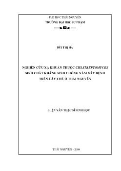 Nghiên cứu xã khuẩn thuộc chu STREPTOMYCES sinh chất kháng sinh chống nấm gây bệnh trên cây chè ở Thái Nguyên