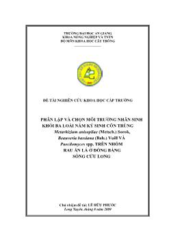 Phân lập và chọn môi trường nhân sinh khối ba loài nấm ký sinh côn trùng Metarhizium anisopliae (etsch) Sorok, Beauveria bassiana (Bals) Vuill và Paecilomyces spp. Trên nhóm rau ăn lá ở đồng bằng sông cửu long,