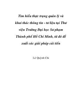 Tìm hiểu thực trạng quản lý và khai thác thông tin - Tư liệu tại Thư viện trường Đại học sư phạm TP.HCM, từ đó đề xuất các giải pháp cải tiến