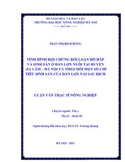 Tình hình hội chứng rối loạn hô hấp và sinh sản ở đàn lợn nuôi tại huyện Gia Lâm - Hà Nội và theo dõi một số chỉ tiêu sinh sản của đàn lợn nái sau dịch