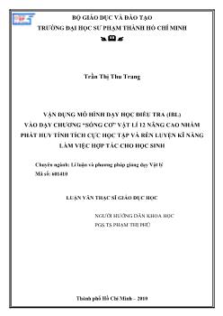 Vận dụng mô hình dạy học điều tra (IBL) vào dạy chương `Sóng Cơ` Vât lí 12 nâng cao nhằm phát huy tính tích cực học tập và rèn luyện kĩ năng làm việc hợp tác cho học sinh