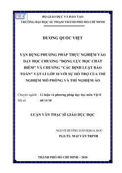 Vận dụng phương pháp thực nghiệm vào dạy học chương `Động lực học chất điểm` và chương `Các định luật bảo toàn` Vật lí lớp 10 với sự hỗ trợ của thí nghiệm mô phỏng và thí nghiệm ảo