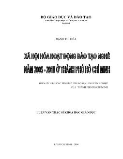 Xã hội hóa hoạt động đào tạo nghề năm 2005 - 2010 ở TP.HCM (trên cứ liệu các trường THCN của TP.HCM)