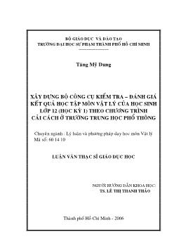 Xây dựng bộ công cụ kiểm tra - Đánh giá kết quả học tập môn Vật Lý của HS lớp 12 (Học kỳ I) theo chương trình cải cách ở trường Trung học phổ thông (THPT)