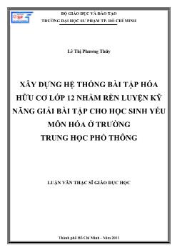 Xây dựng hệ thống bài tập hóa hữu cơ lớp 12 nhằm rèn luyện kỹ năng giải bài tập cho học sinh yếu môn hóa ở trường Trung học phổ thông