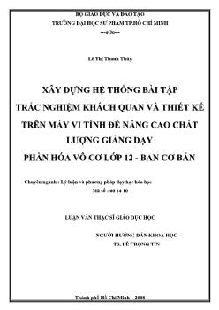 Xây dựng hệ thống bài tập trắc nghiệm khách quan và thiết kế máy vi tính để nâng cao chất lượng giảng dạy phần hóa vô cơ lớp 12 - Ban cơ bản