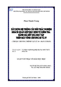 Xây dựng hệ thống câu hỏi trắc nghiệm khách quan giúp học sinh tự kiểm tra đánh giá kết quả học tập trên máy tính chương III và IV (Chương trình Vật lý 10 - Ban cơ bản)