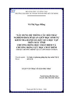 Xây dựng hệ thống câu hỏi trắc nghiệm khách quan giúp học sinh tự kiểm tra, đánh giá kết quả học tập trên máy tính chương động học chất điểm và chương động lực học chất điểm - Vật lý 10 cơ bản