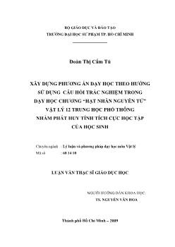 Xây dựng phương án dạy học theo hướng sử dụng câu hỏi trắc nghiệm trong dạy học chương Hạt nhân nguyên tử Vật lý 12 Trung học phổ thông (THPT) nhằm phát huy tính tích cực học tập của học sinh